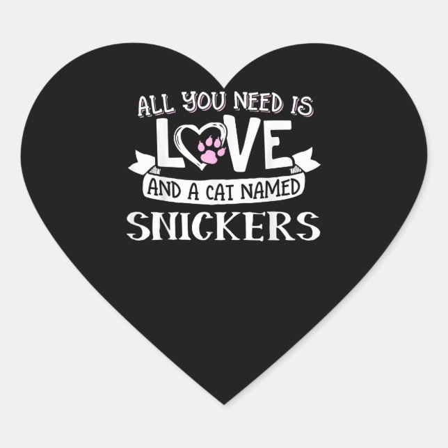 Cat Name Snickers Lovers | All You Need is Love Heart Sticker (Front)