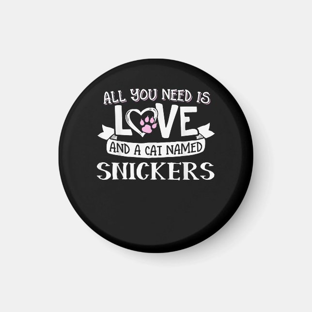 Cat Name Snickers Lovers | All You Need is Love Magnet (Front)