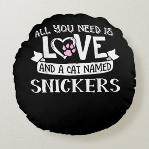 Cat Name Snickers Lovers   All You Need is Love Round Pillow
