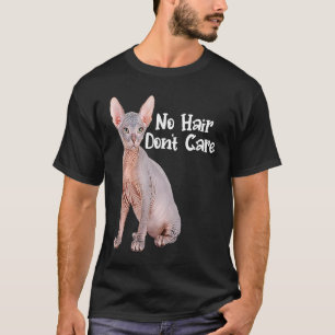 Cat No Hair Don't Care  Hairless Sphynx Cat  Owner T-Shirt