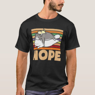 Cat Nope Lazy Cat Graphic For Pet Owner T-Shirt