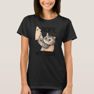 Cat Nope Not Today Kiss Cat Cute Cat T-Shirt