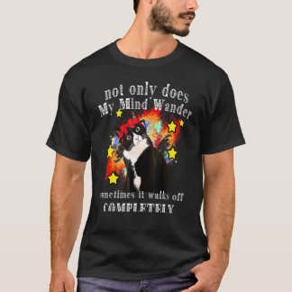 Cat Not Only Does Wander Sometimes It Walks Off Co T-Shirt