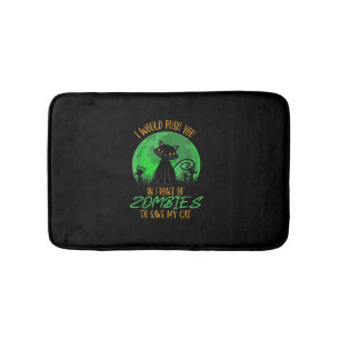 Cat or I Would Push You In Front Of Zombies To Sav Bath Mat