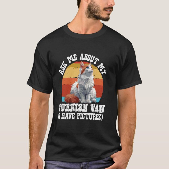 Cat Owner ASK ME ABOUT MY TURKISH VAN Funny Cat Da T-Shirt (Front)