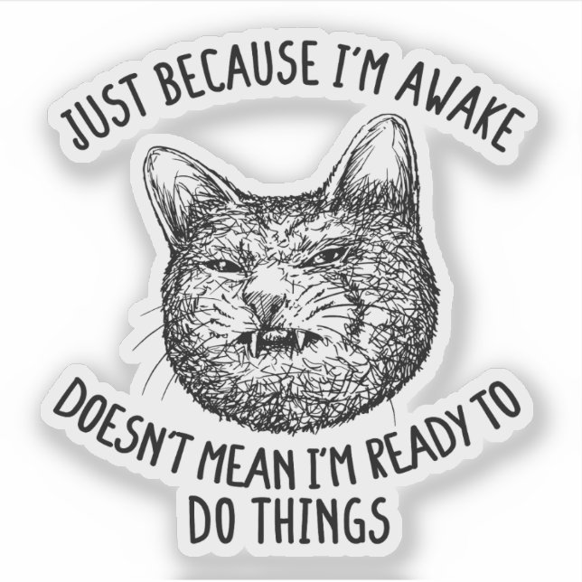 Cat Owner Just Because I'm Awake Cat Humour Lover (Front)