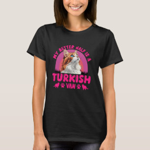 Cat Owner MY BETTER HALF IS A TURKISH VAN Funny 1 T-Shirt