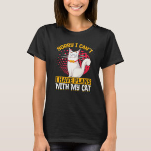 Cat  Owner  Sorry I Can't I Have Plans With My Cat T-Shirt