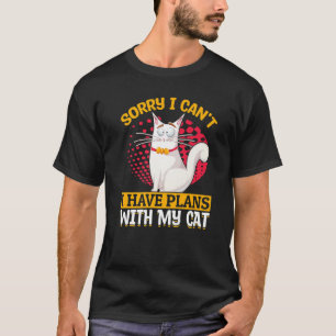 Cat  Owner  Sorry I Can't I Have Plans With My Cat T-Shirt