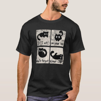 Cat Owner Uplifting Message If I Sit On Your Lap C T-Shirt