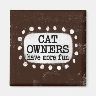 Cat Owners Have More Fun Refrigerator Magnet