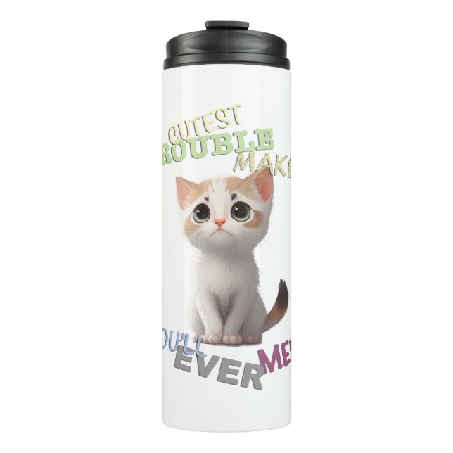 Cat Pet Cuttest Trouble Maker Cute Adorable Funny  Thermal Tumbler (Front)