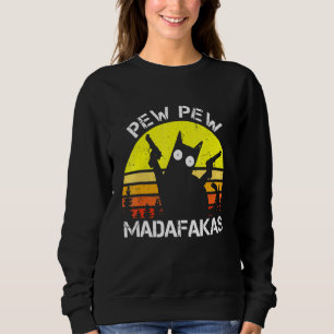 Cat Pew Pew Madafakas Crazy Summer Cat With Gun Sweatshirt