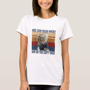Cat Pilot Mike Echo Oscar Whisky How Do You Copy  T-Shirt