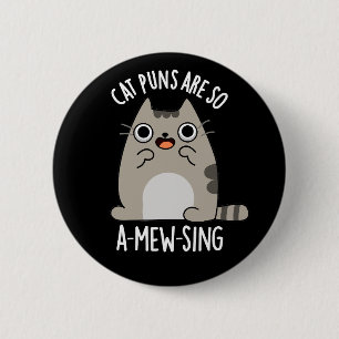 Cat Puns Are So A-mew-sing Animal Pun Dark BG 2 Inch Round Button