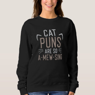 Cat Puns Are So Amewsing Sweatshirt