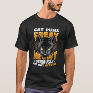 Cat Puns Freak Meowt Cat T-Shirt