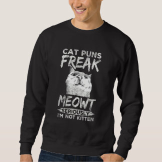 Cat Puns Freak Meowt Funny Pet Owner Parent Kitty  Sweatshirt
