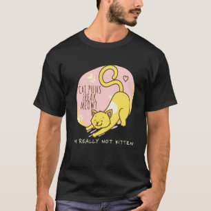 Cat Puns Freak Meowt I'm Really Not Kitten Cat T-Shirt