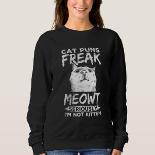 Cat Puns Freak Meowt Pet Owner Parent Sweatshirt