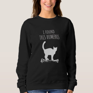 Cat Puns I Found This Humerus Sweatshirt