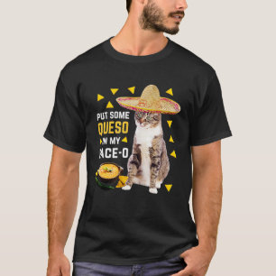 Cat Put Some Queso In My Face O Cinco De Mayo Cat T-Shirt
