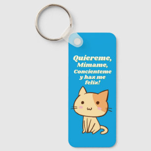Cat quote  quiereme mimame y hazme feliz keychain