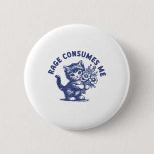 Cat Rage Consumes Me  2 Inch Round Button