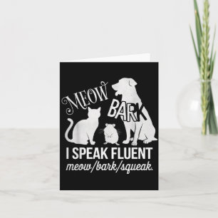 Cat Rat Dog Owner I Speak Fluent Meow Bark Squeak  Card