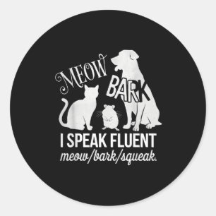 Cat Rat Dog Owner I Speak Fluent Meow Bark Squeak  Classic Round Sticker