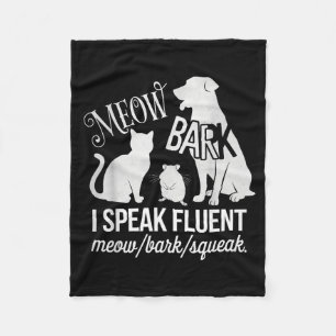 Cat Rat Dog Owner I Speak Fluent Meow Bark Squeak  Fleece Blanket