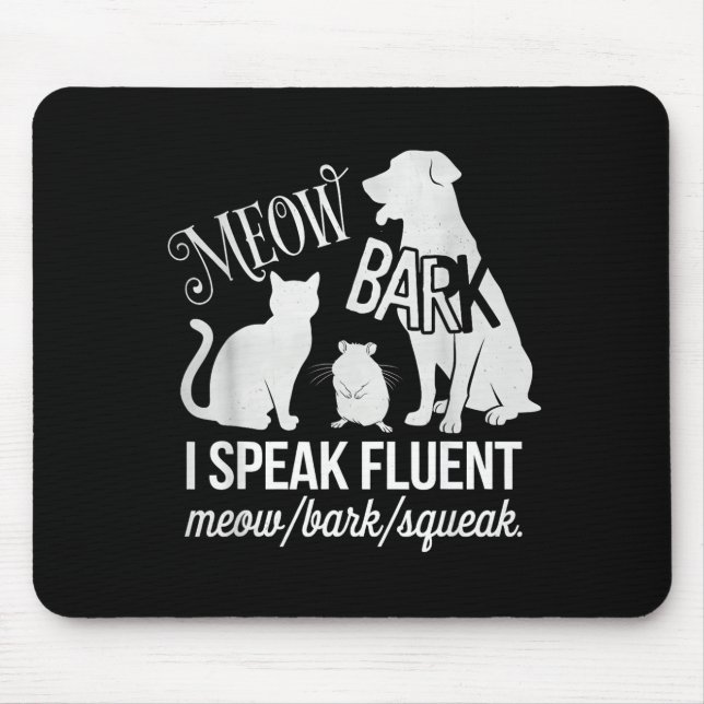 Cat Rat Dog Owner I Speak Fluent Meow Bark Squeak  Mouse Pad (Front)