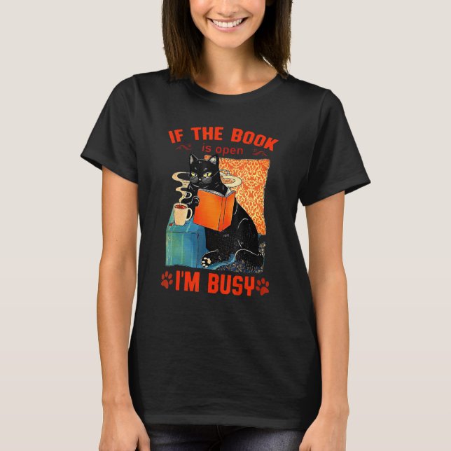 Cat Read Books If The Book Is Open Im Busy Cute Te T-Shirt (Front)
