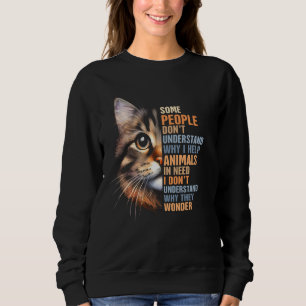 Cat Rescue Some People Don't Understand Why I Help Sweatshirt