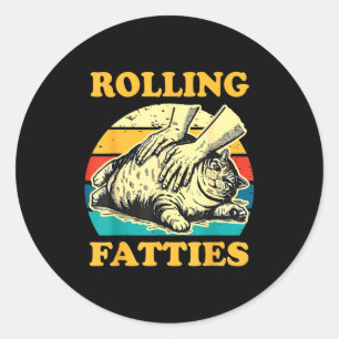 Cat Rolling Fatties Funny For Men Women  Classic Round Sticker