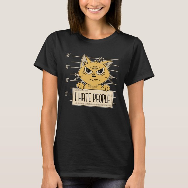Cat Sarcasm I Hate People T-Shirt (Front)