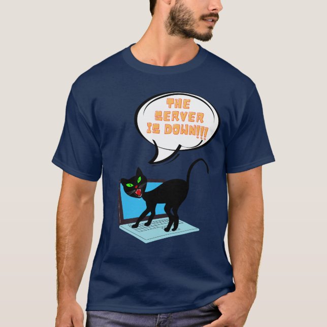 cat saying server is down T-Shirt (Front)