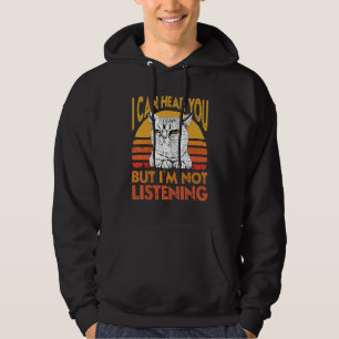 Cat Sayings I Can Hear You But I m Not Listening Q Hoodie