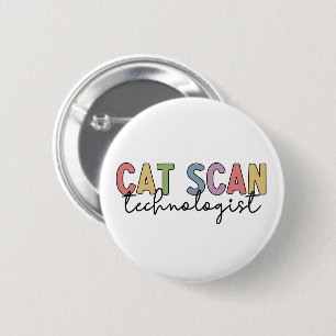 CAT Scan Technologist CT Tech Radiology Gifts 2 Inch Round Button