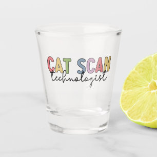 CAT Scan Technologist CT Tech Radiology Gifts Shot Glass