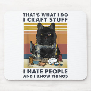 Cat Sewing That S What I Do I Craft Stuff I Hate P Mouse Pad
