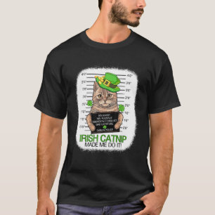 Cat Shamrock Irish Catnip Made Me Do It St. Patric T-Shirt