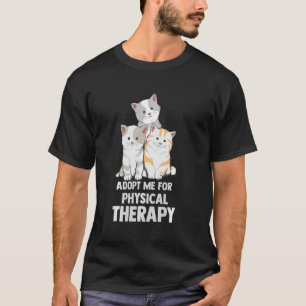 Cat Shirt Adopt Me For Physical Therapy