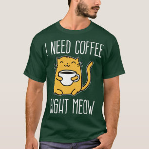 Cat Shirt I Need Coffee Right Meow