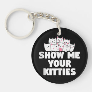 Cat Show Me Your Kitties Keychain