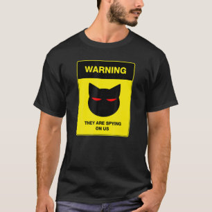 Cat  Spy Warning Sign T-Shirt