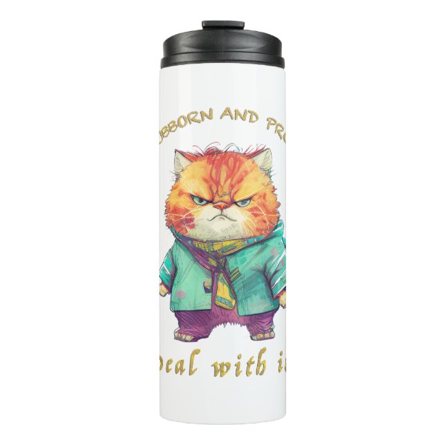 Cat Stubborn Deal With It Cute Adorable Funny  Thermal Tumbler (Front)