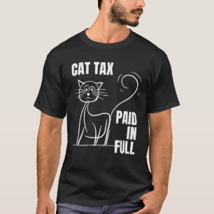 CAT TAX PAID IN FULL Humour T-Shirt