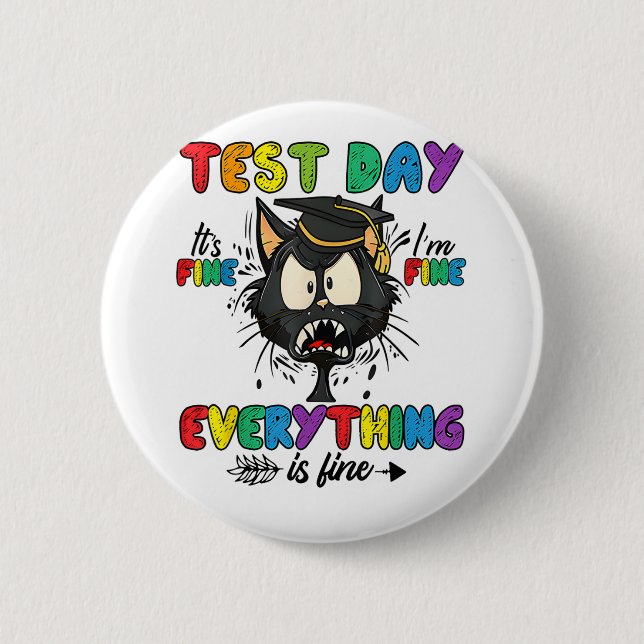 Cat Test Day It's Fine Im Fine Everything Is Fine  2 Inch Round Button (Front)