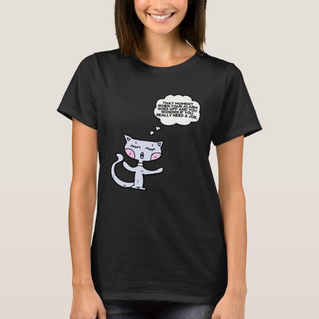 Cat That Moment When The Alarm Goes Off Work T-Shirt (Front)